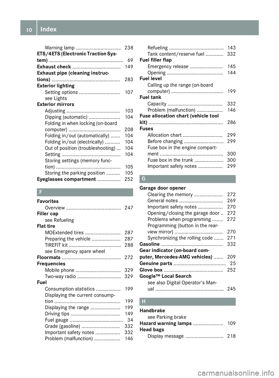 MERCEDES-BENZ CLS 2016 User Guide Warning lamp ................................. 238
ETS/4ETS (Electronic Traction Sys-
tem) ...................................................... 69
Exhaust check ................................... 1 MERCEDES-BENZ CLS 2016 User Guide Warning lamp ................................. 238
ETS/4ETS (Electronic Traction Sys-
tem) ...................................................... 69
Exhaust check ................................... 1