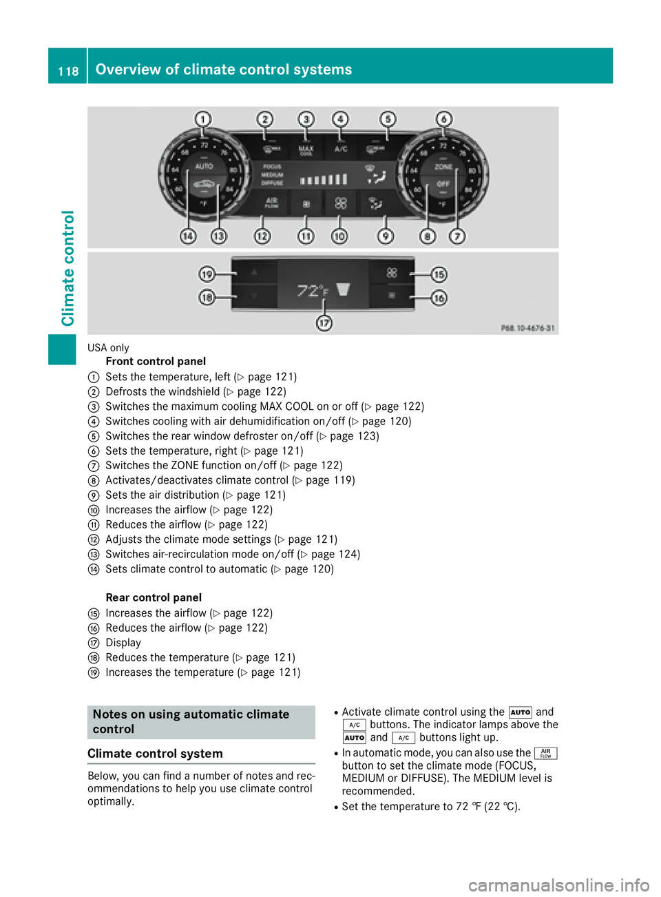MERCEDES-BENZ CLS 2016  Owners Manual USA only
Front control panel�C
Sets the temperature, left ( Y
page 121)�D
Defrosts the windshield ( Y
page 122)�