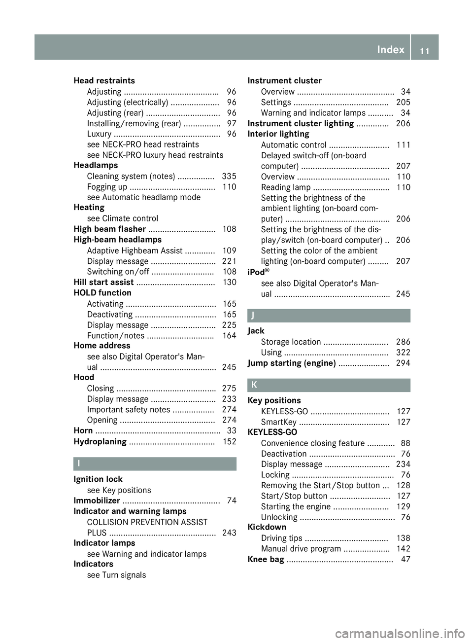 MERCEDES-BENZ CLS 2016  Owners Manual Head restraints
Adjusting ........................................ .9 6
Adjusting (electrically) ..................... 96
Adjusting (rear) ................................ 96
Installing/removing (rear