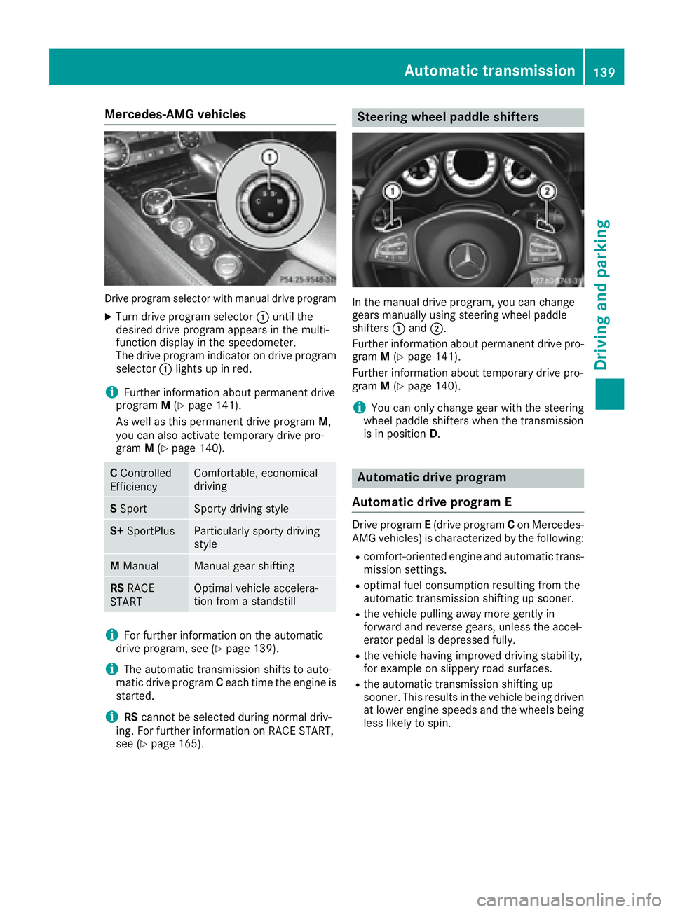 MERCEDES-BENZ CLS 2016  Owners Manual Mercedes-AMG vehicles
Drive program selector with manual drive program X
Turn drive program selector �C until the
desired drive program appears in the multi-
function display in the speedometer.
The d