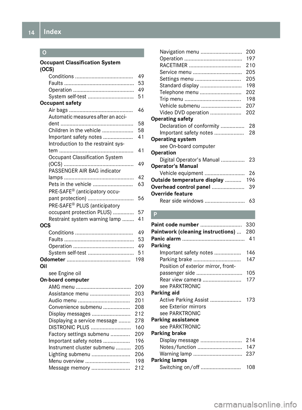 MERCEDES-BENZ CLS 2016  Owners Manual OOccupant Classification System
(OCS)
Conditions ....................................... 49
Faults ............................................... 53
Operation ........................................