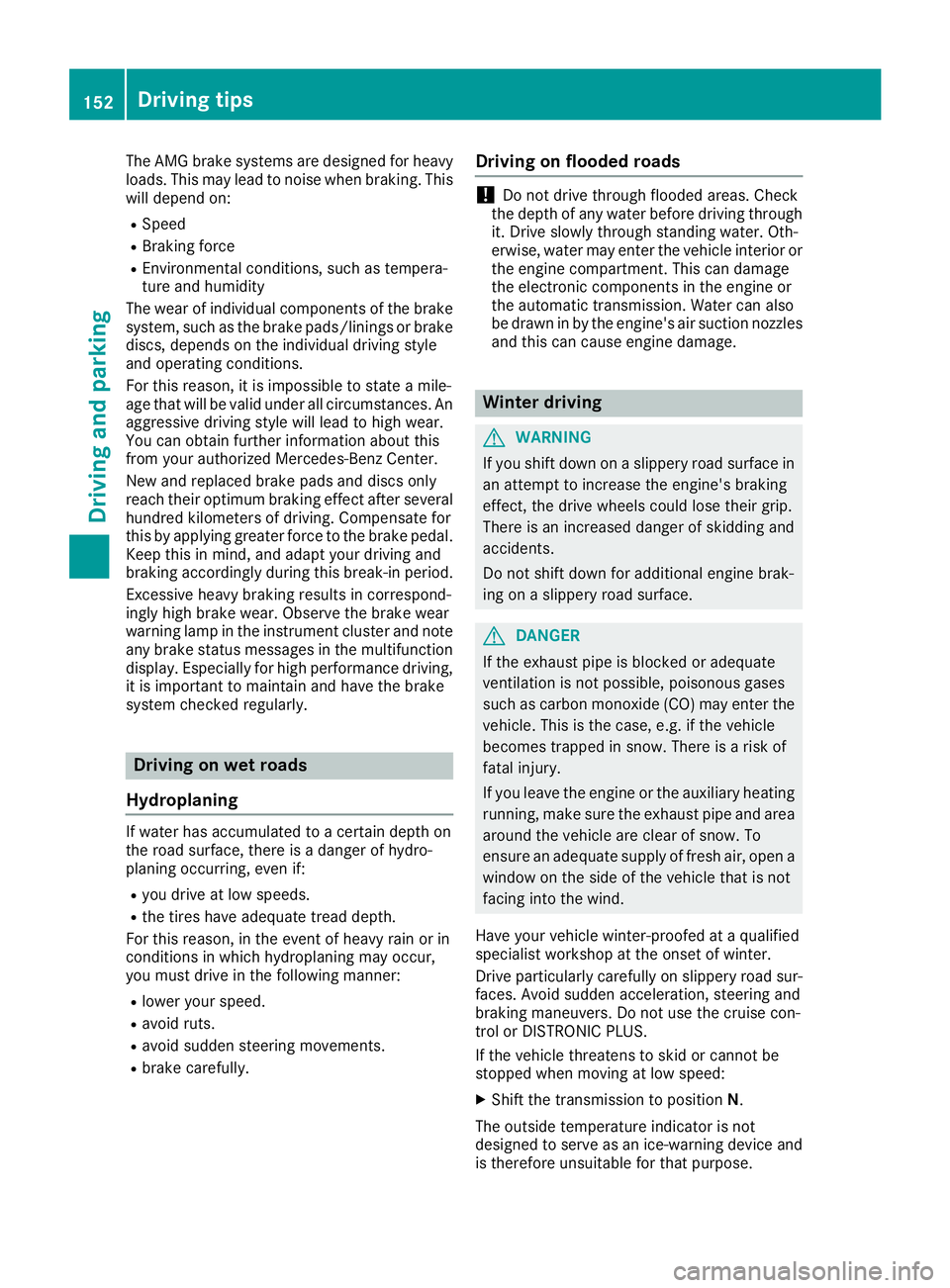 MERCEDES-BENZ CLS 2016 Owners Manual The AMG brake systems are designed for heavy
loads. This may lead to noise when braking. This
will depend on: R
Speed R
Braking force R
Environmental conditions, such as tempera-
ture and humidity
The MERCEDES-BENZ CLS 2016 Owners Manual The AMG brake systems are designed for heavy
loads. This may lead to noise when braking. This
will depend on: R
Speed R
Braking force R
Environmental conditions, such as tempera-
ture and humidity
The
