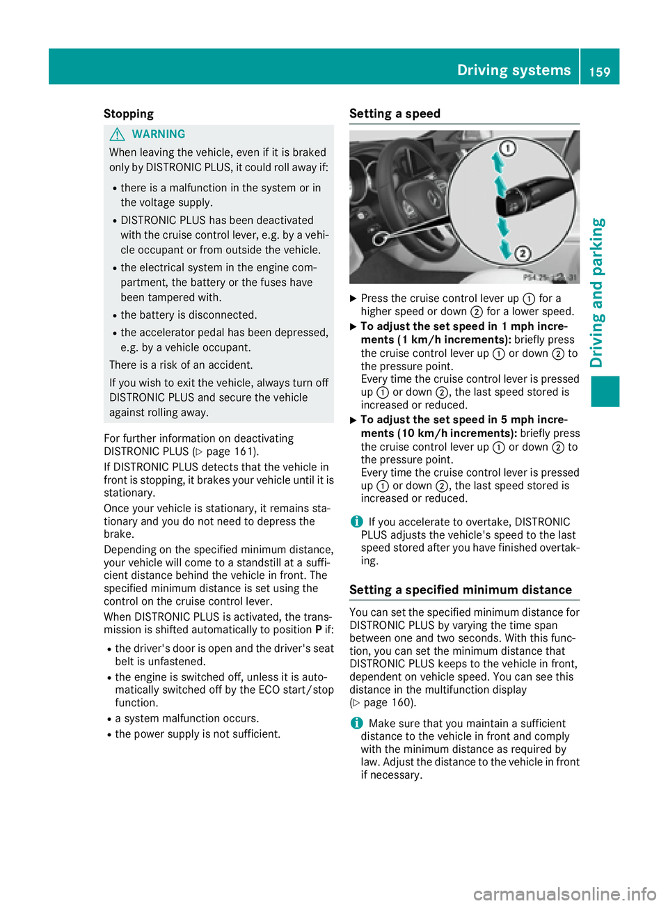 MERCEDES-BENZ CLS 2016 Owners Manual Stopping
G WARNING
When leaving the vehicle, even if it is braked
only by DISTRONIC PLUS, it could roll away if: R
there is a malfunction in the system or in
the voltage supply. R
DISTRONIC PLUS has b MERCEDES-BENZ CLS 2016 Owners Manual Stopping
G WARNING
When leaving the vehicle, even if it is braked
only by DISTRONIC PLUS, it could roll away if: R
there is a malfunction in the system or in
the voltage supply. R
DISTRONIC PLUS has b