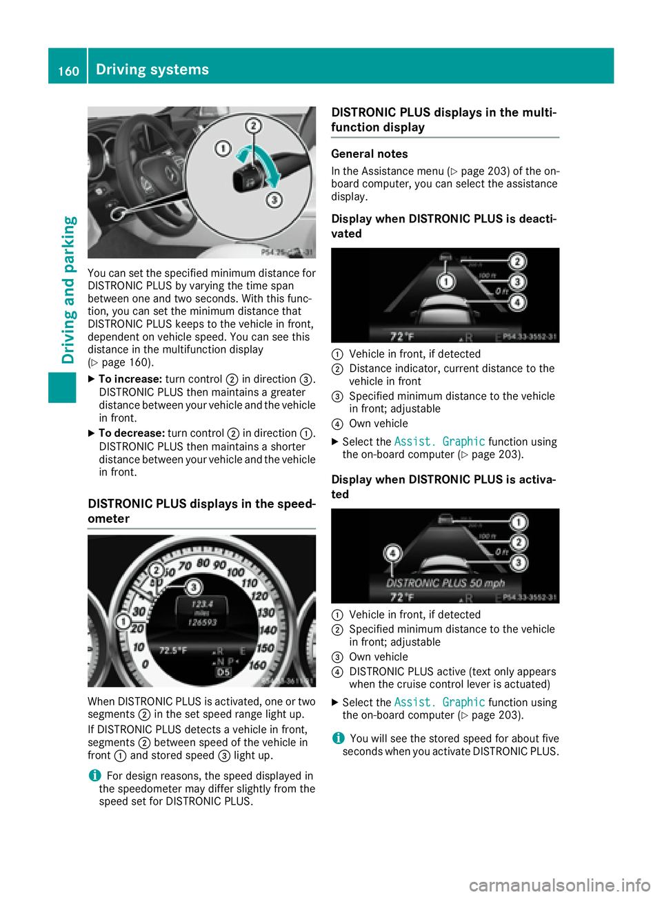 MERCEDES-BENZ CLS 2016 Owners Manual You can set the specified minimum distance for
DISTRONIC PLUS by varying the time span
between one and two seconds. With this func-
tion, you can set the minimum distance that
DISTRONIC PLUS keeps to MERCEDES-BENZ CLS 2016 Owners Manual You can set the specified minimum distance for
DISTRONIC PLUS by varying the time span
between one and two seconds. With this func-
tion, you can set the minimum distance that
DISTRONIC PLUS keeps to