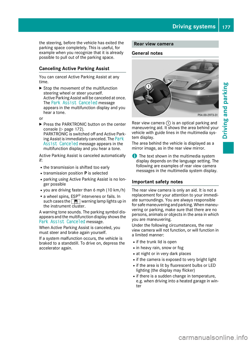 MERCEDES-BENZ CLS 2016  Owners Manual the steering, before the vehicle has exited the
parking space completely. This is useful, for
example when you recognize that it is already
possible to pull out of the parking space.
Canceling Active 