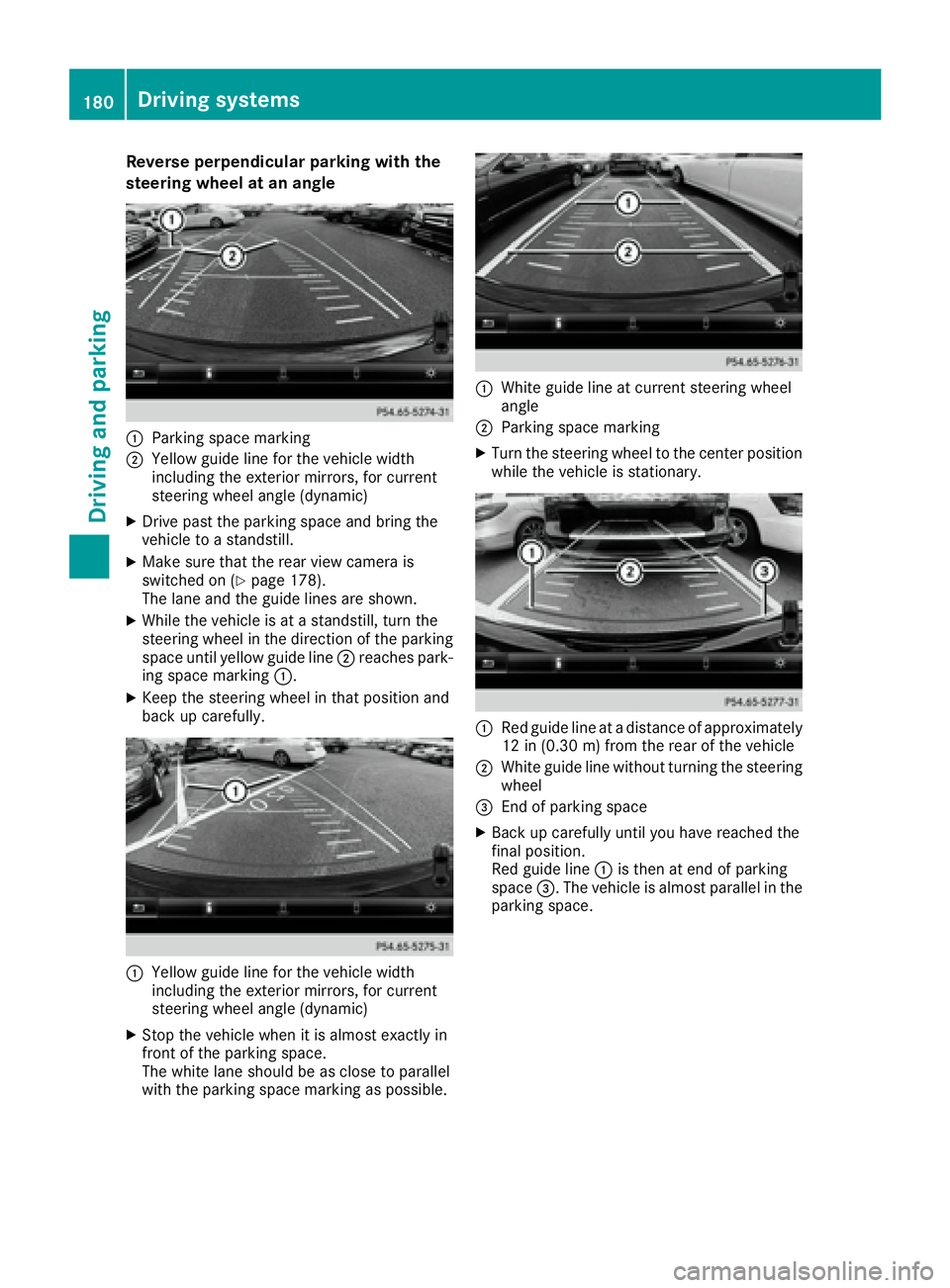 MERCEDES-BENZ CLS 2016  Owners Manual Reverse perpendicular parking with the
steering wheel at an angle
�C
Parking space marking�D
Yellow guide line for the vehicle width
including the exterior mirrors, for current
steering wheel angle (d