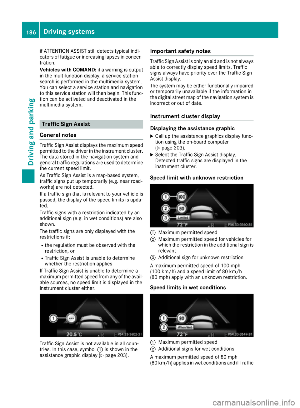 MERCEDES-BENZ CLS 2016  Owners Manual if ATTENTION ASSIST still detects typical indi-
cators of fatigue or increasing lapses in concen-
tration.
Vehicles with COMAND: if a warning is output
in the multifunction display, a service station
