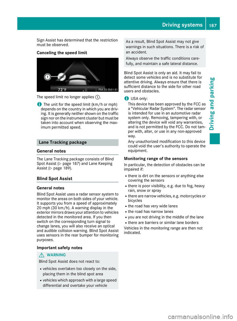 MERCEDES-BENZ CLS 2016  Owners Manual Sign Assist has determined that the restriction
must be observed.
Canceling the speed limit
The speed limit no longer applies �C .
i The unit for the speed limit (km/h or mph)
depends on the country i