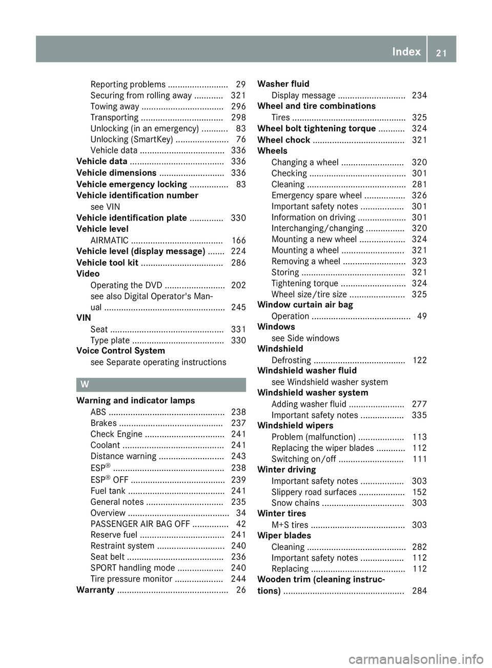 MERCEDES-BENZ CLS 2016 Owners Manual Reporting problem s ........................ .2 9
Securing from rolling away ............ 321
Towing away .................................. 296
Transporting .................................. 298
Unl MERCEDES-BENZ CLS 2016 Owners Manual Reporting problem s ........................ .2 9
Securing from rolling away ............ 321
Towing away .................................. 296
Transporting .................................. 298
Unl