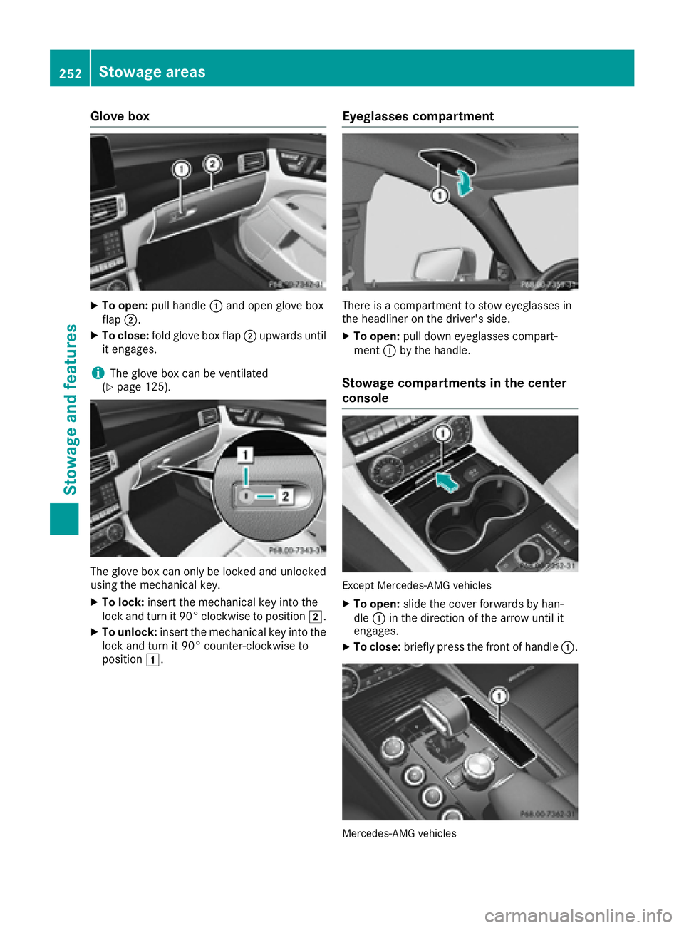 MERCEDES-BENZ CLS 2016  Owners Manual Glove box X
To open: pull handle �C and open glove box
flap �D .X
To close: fold glove box flap �D upwards until
it engages.
i The glove box can be ventilated
( Y
page 125).
The glove box can only be 