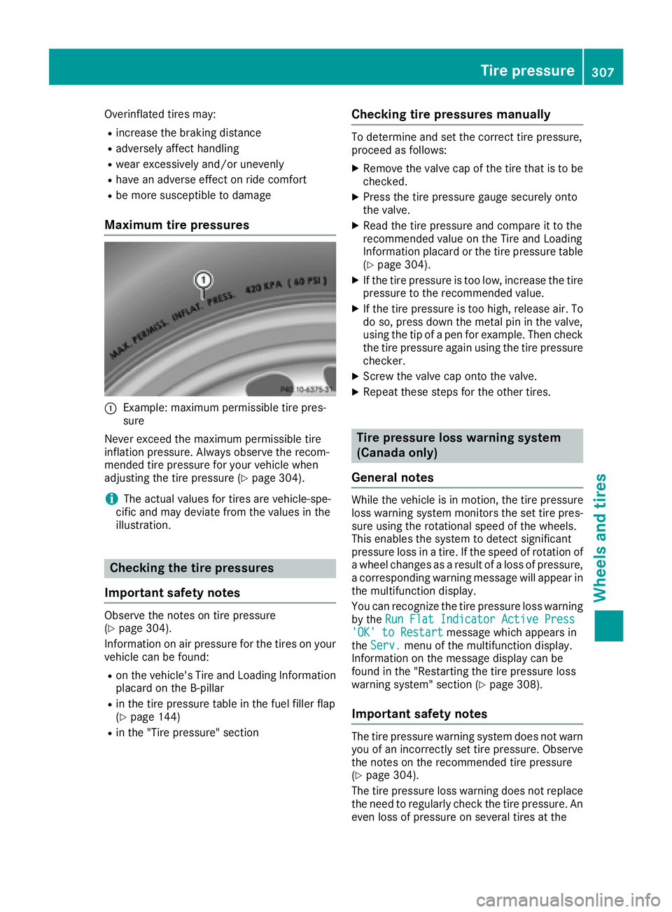 MERCEDES-BENZ CLS 2016  Owners Manual Overinflated tires may: R
increase the braking distance R
adversely affect handling R
wear excessively and/or unevenly R
have an adverse effect on ride comfort R
be more susceptible to damage
Maximum 