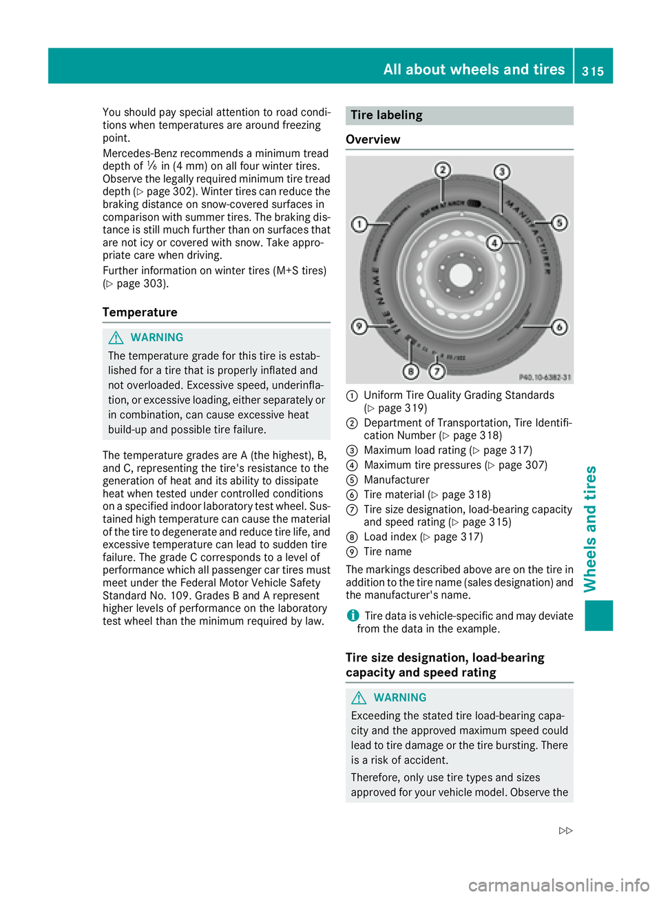 MERCEDES-BENZ CLS 2016  Owners Manual You should pay special attention to road condi-
tions when temperatures are around freezing
point.
Mercedes-Benz recommends a minimum tread
depth of �