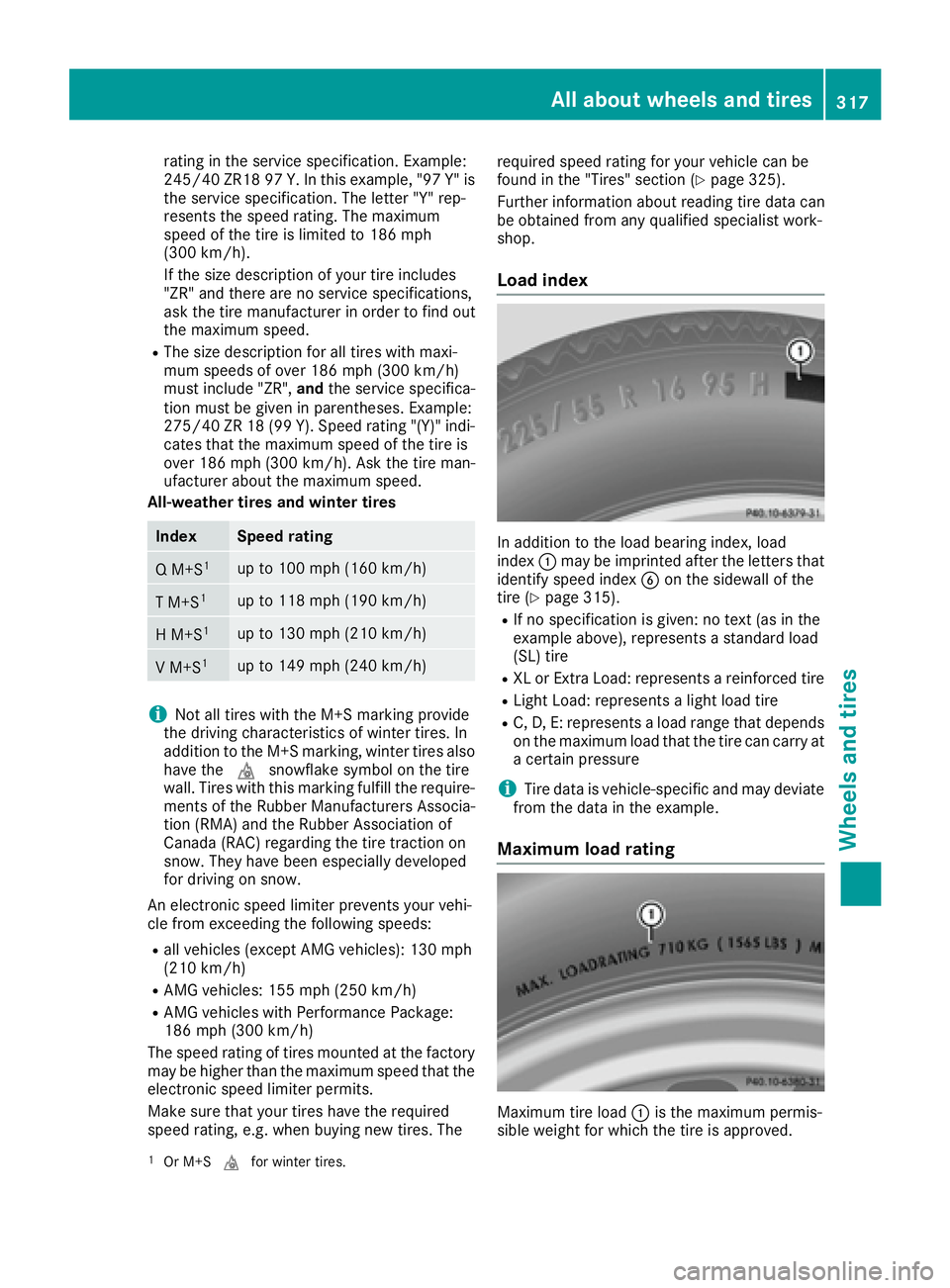 MERCEDES-BENZ CLS 2016  Owners Manual rating in the service specification. Example:
245/40 ZR18 97 Y. In this example, "97 Y" is
the service specification. The letter "Y" rep-
resents the speed rating. The maximum
speed of