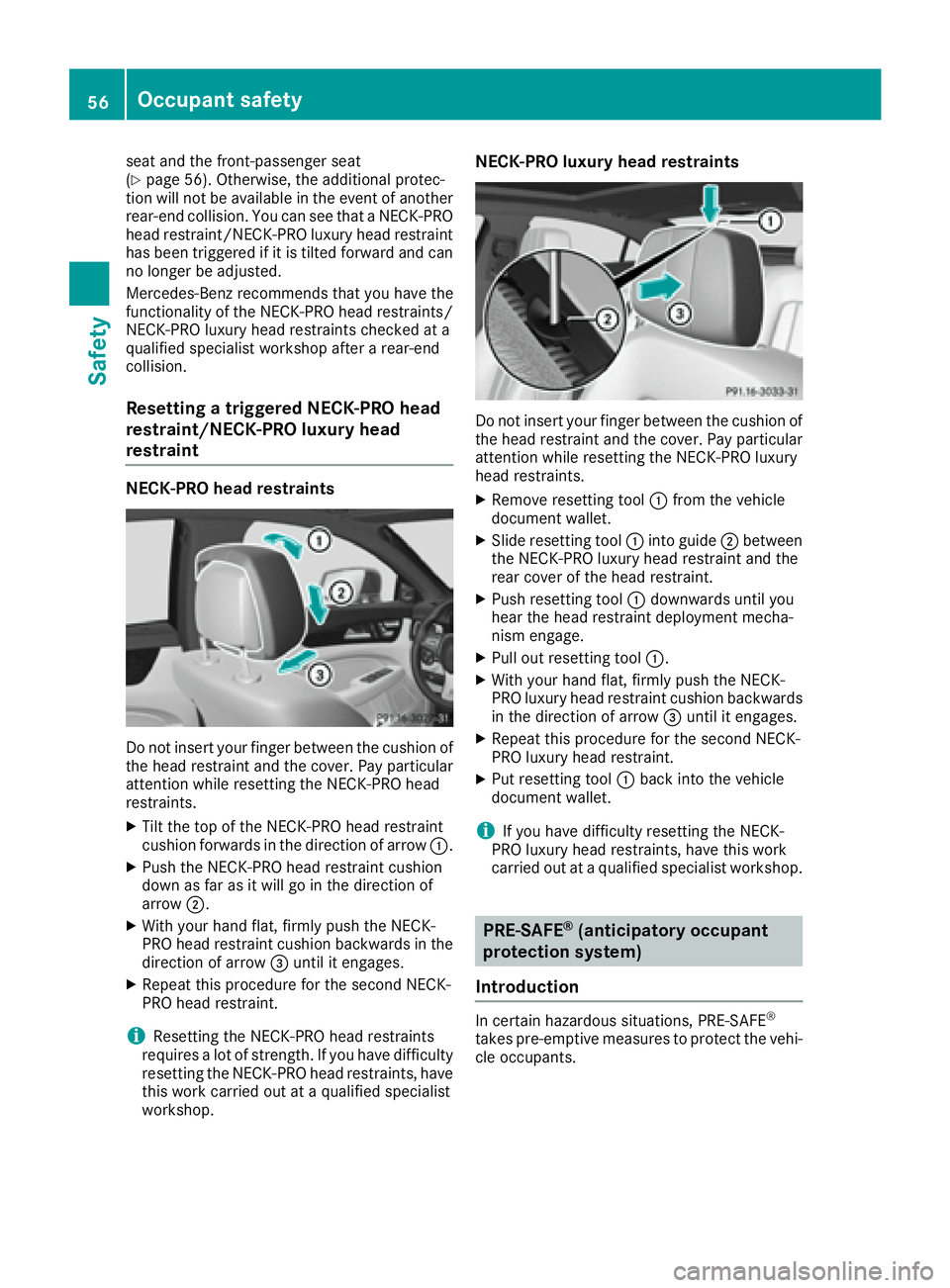 MERCEDES-BENZ CLS 2016 Workshop Manual seat and the front-passenger seat
( Y
page 56). Otherwise, the additional protec-
tion will not be available in the event of another
rear-end collision. You can see that a NECK-PRO
head restraint/NECK