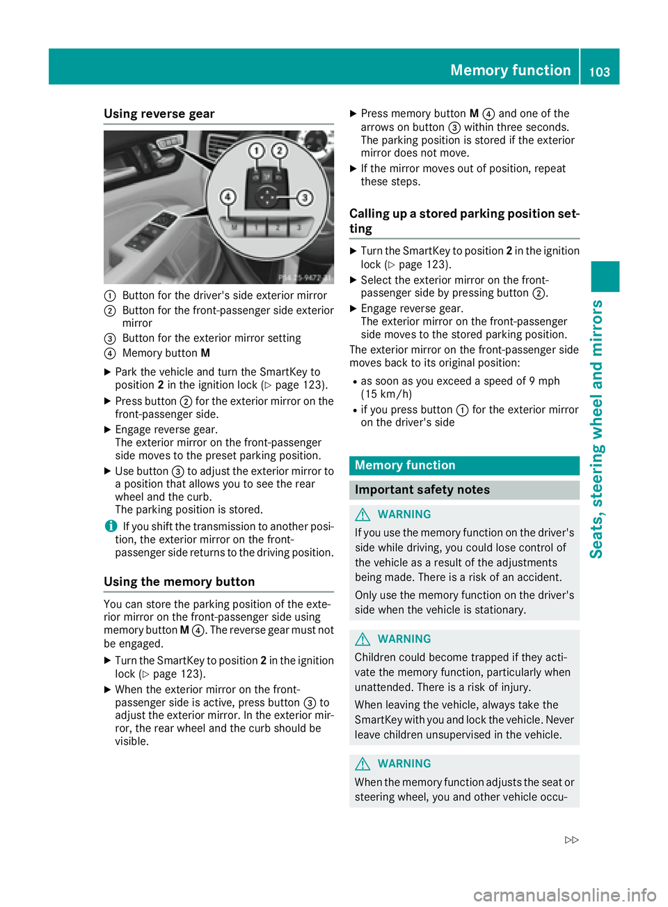 MERCEDES-BENZ CLS 2017  Owners Manual Using reverse gear
�C
Button for the driver's side exterior mirror�D
Button for the front-passenger side exterior
mirror�