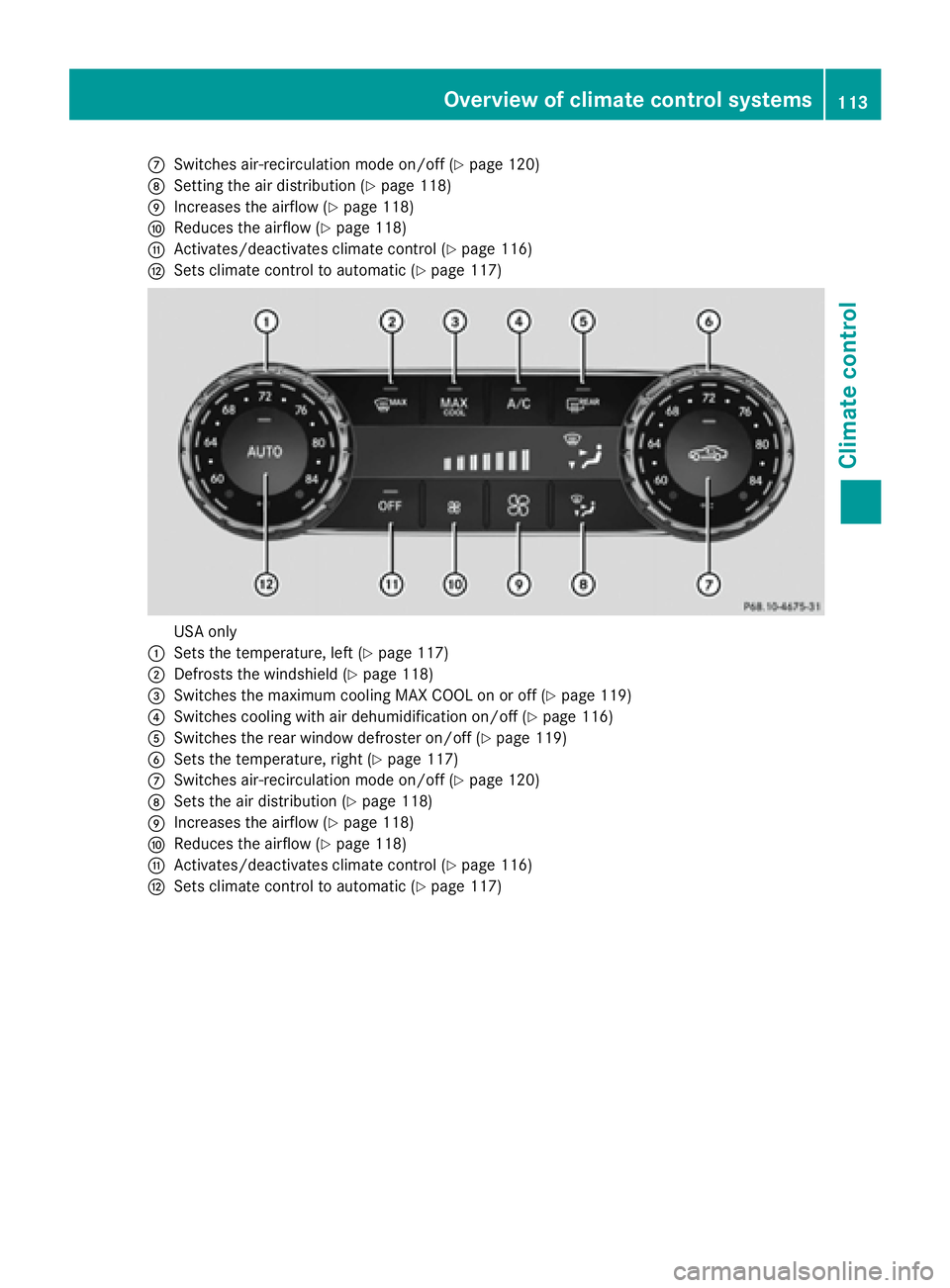 MERCEDES-BENZ CLS 2017  Owners Manual �k
Switches air-recirculation mode on/off ( Y
page 120)�l
Setting the air distribution ( Y
page 118)�m
Increases the airflow ( Y
page 118)�n
Reduces the airflow ( Y
page 118)�o
Activates/deactivates c