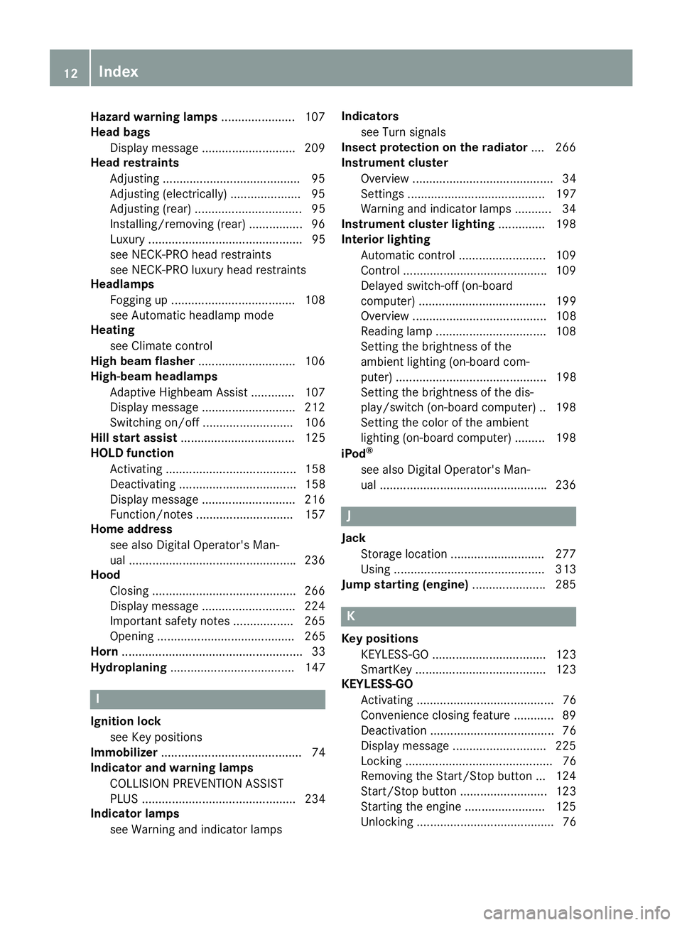 MERCEDES-BENZ CLS 2017  Owners Manual Hazard warning lamps ...................... 107
Head bags
Display message ............................ 209
Head restraints
Adjusting ........................................ .9 5
Adjusting (electrical