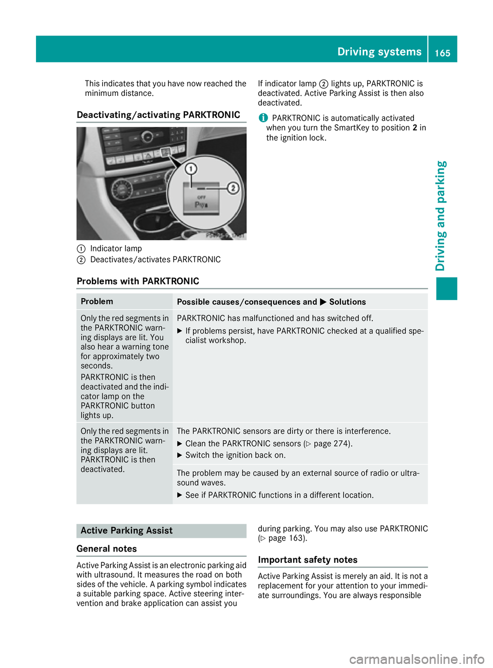 MERCEDES-BENZ CLS 2017  Owners Manual This indicates that you have now reached the
minimum distance.
Deactivating/activating PARKTRONIC
�C
Indicator lamp�D
Deactivates/activates PARKTRONIC If indicator lamp �D lights up, PARKTRONIC is
dea