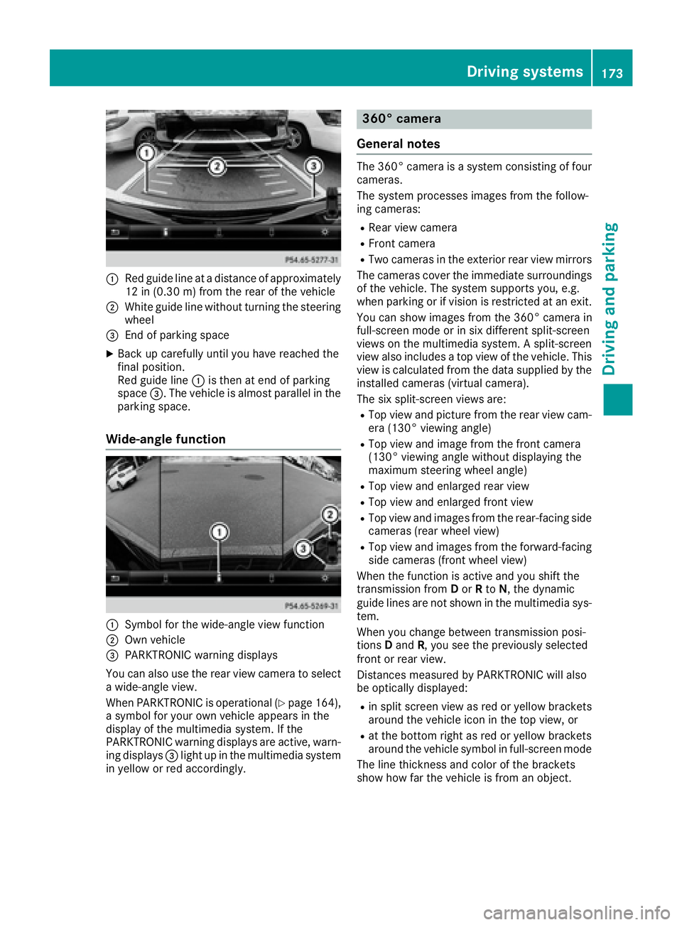 MERCEDES-BENZ CLS 2017  Owners Manual �C
Red guide lin e at a distanc e of approximately
12 in (0.3 0 m) from the rear of the vehicle�D
White guide line without turning the steering
wheel�