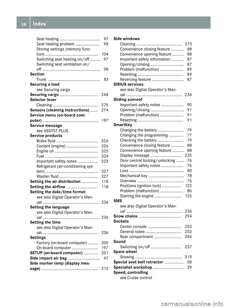 MERCEDES-BENZ CLS 2017  Owners Manual Seat heating .................................... 97
Seat heating problem ...................... 98
Storing settings (memory func-
tion) ............................................... 104
Switching s