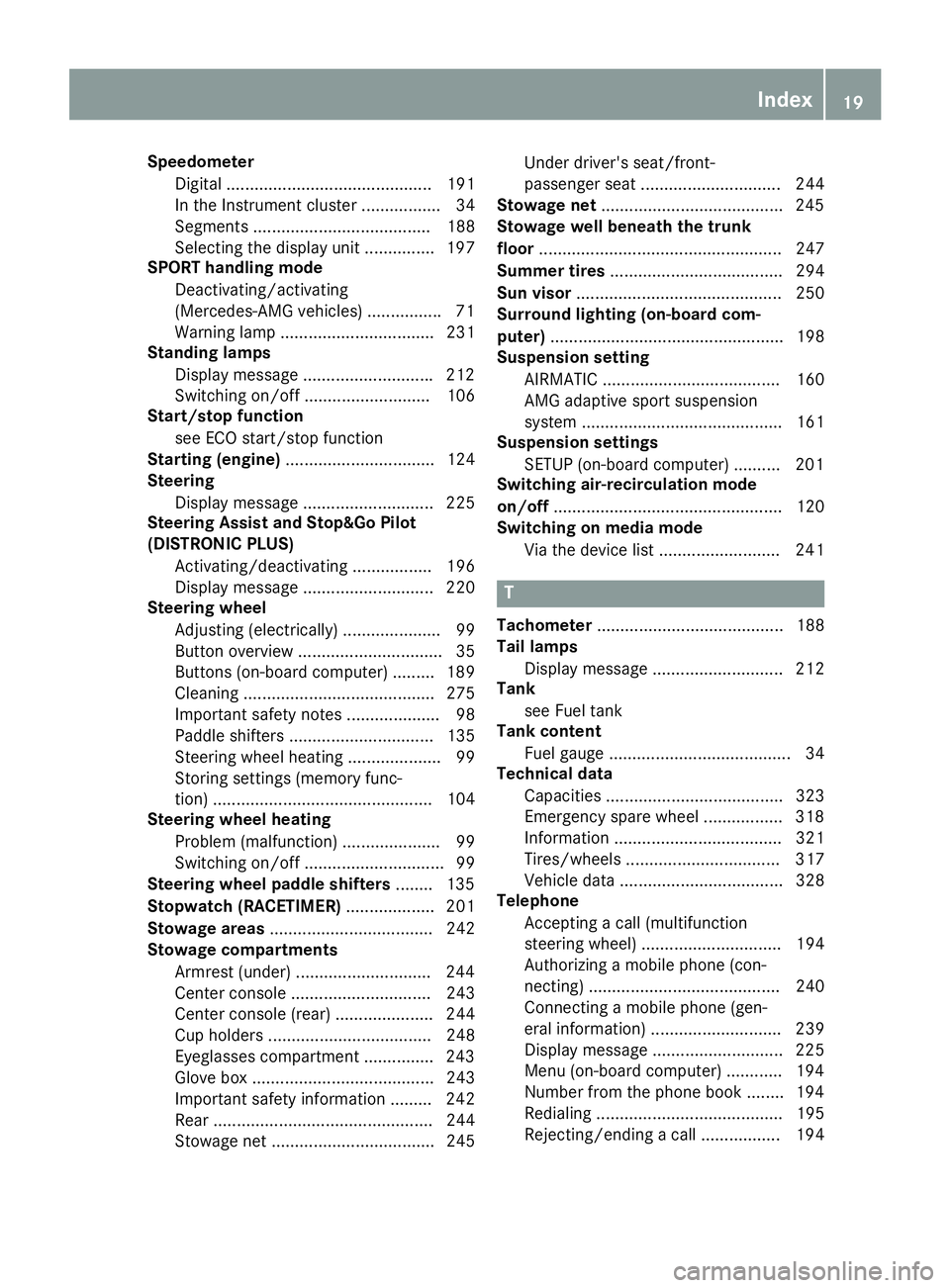 MERCEDES-BENZ CLS 2017 Owners Manual Speedometer
Digital ............................................ 191
In the Instrument cluster ................. 34
Segments ...................................... 188
Selecting the display unit ..... MERCEDES-BENZ CLS 2017 Owners Manual Speedometer
Digital ............................................ 191
In the Instrument cluster ................. 34
Segments ...................................... 188
Selecting the display unit .....