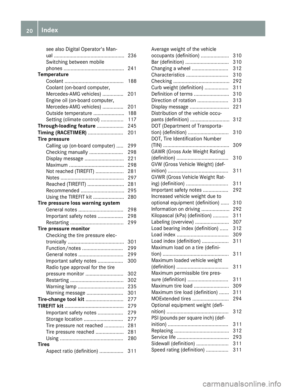 MERCEDES-BENZ CLS 2017  Owners Manual see also Digital Operator's Man-
ual .................................................. 236
Switching between mobile
phones .......................................... .2 41
Temperature
Coolant ...