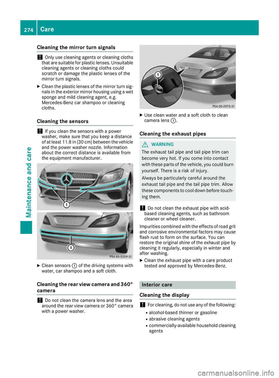 MERCEDES-BENZ CLS 2017  Owners Manual Cleaning the mirror turn signals
! Only use cleaning agents or cleaning cloths
that are suitable for plastic lenses. Unsuitable
cleaning agents or cleaning cloths could
scratch or damage the plastic l