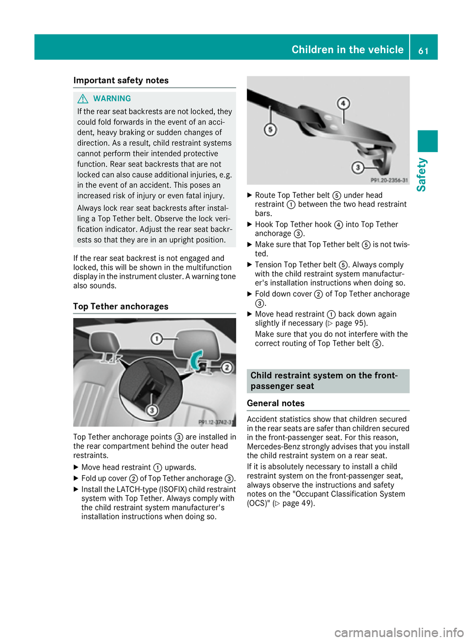 MERCEDES-BENZ CLS 2017 Repair Manual Important safety notes
G WARNIN G
If th e rear seat backrest s are no t locked, they
could fol d forwards in th e event of an acci-
dent, heav y braking or sudde n changes of
direction . As a result , MERCEDES-BENZ CLS 2017 Repair Manual Important safety notes
G WARNIN G
If th e rear seat backrest s are no t locked, they
could fol d forwards in th e event of an acci-
dent, heav y braking or sudde n changes of
direction . As a result ,