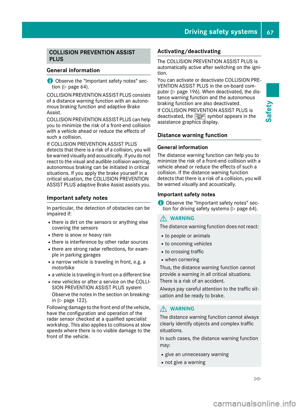 MERCEDES-BENZ CLS 2017 Repair Manual COLLISION PREVENTION ASSIST
PLUS
General information
i Observe the "Important safety notes" sec-
tion ( Y
page 64).
COLLISION PREVENTION ASSIST PLUS consists
of a distance warning function wit MERCEDES-BENZ CLS 2017 Repair Manual COLLISION PREVENTION ASSIST
PLUS
General information
i Observe the "Important safety notes" sec-
tion ( Y
page 64).
COLLISION PREVENTION ASSIST PLUS consists
of a distance warning function wit