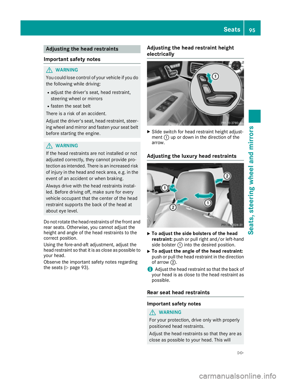 MERCEDES-BENZ CLS 2017  Owners Manual Adjusting the head restraints
Import ant safety notes
G WARNIN G
You could lose control of your vehicl e if you do
th e followin g while driving:R
adjust th e driver's seat , head restraint,
steer