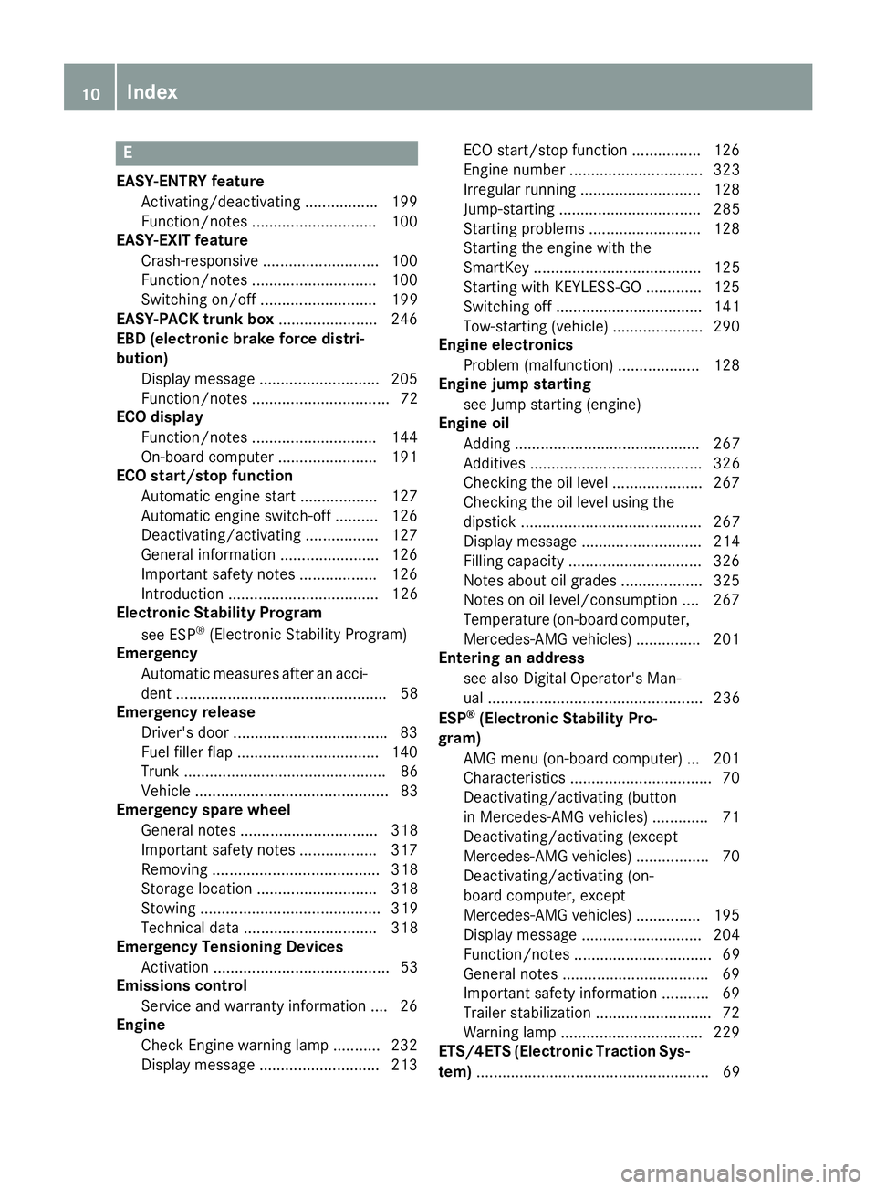 MERCEDES-BENZ CLS 2018  Owners Manual EEASY-ENTRY feature
Activating/deactivating ................ .1 99
Function/notes ............................ .1 00
EASY-EXIT feature
Crash-responsive ........................... 100
Function/notes .