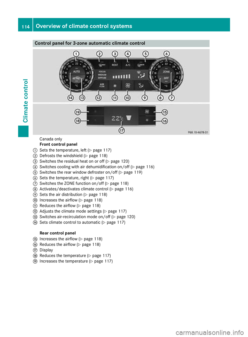 MERCEDES-BENZ CLS 2018  Owners Manual Control panel for 3-zone automatic climate control
Canada only
Front control panel�C
Sets the temperature, left ( Y
page 117)�D
Defrosts the windshield ( Y
page 118)�