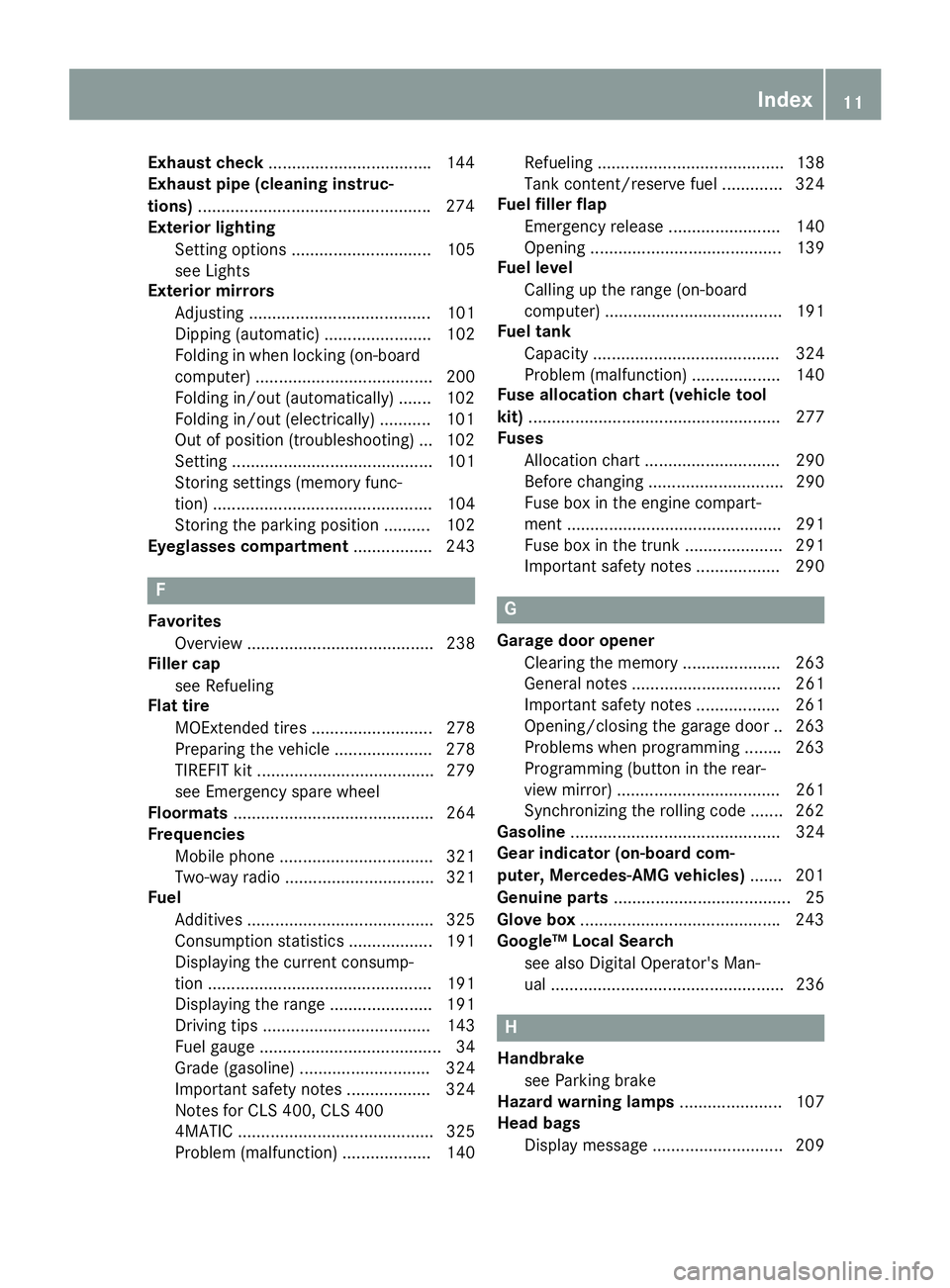 MERCEDES-BENZ CLS 2018  Owners Manual Exhaust check .................................. .1 44
Exhaust pipe (cleaning instruc-
tions) ................................................. .2 74
Exterior lighting
Setting options ................