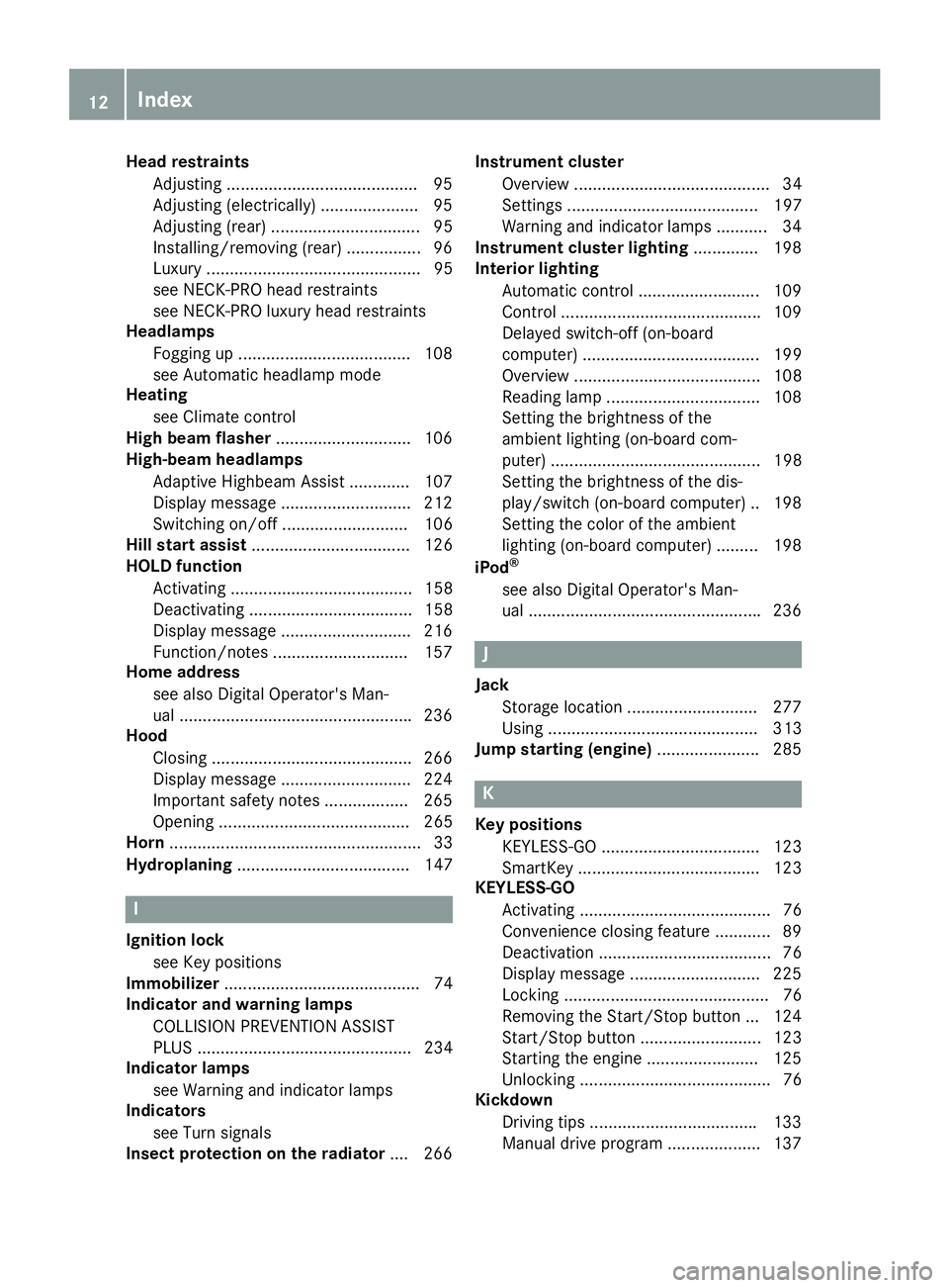 MERCEDES-BENZ CLS 2018  Owners Manual Head restraints
Adjusting ........................................ .9 5
Adjusting (electrically) ..................... 95
Adjusting (rear) ................................ 95
Installing/removing (rear