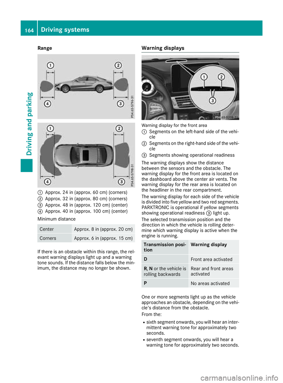MERCEDES-BENZ CLS 2018  Owners Manual Range
�C
Approx. 24 in (approx. 60 cm) (corners)�D
Approx. 32 in (approx. 80 cm) (corners)�