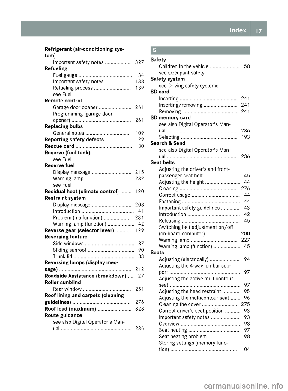 MERCEDES-BENZ CLS 2018 User Guide Refrigerant (air-conditioning sys-
tem)
Important safety notes .................. 327
Refueling
Fuel gauge ....................................... 34
Important safety notes .................. 138
Refu MERCEDES-BENZ CLS 2018 User Guide Refrigerant (air-conditioning sys-
tem)
Important safety notes .................. 327
Refueling
Fuel gauge ....................................... 34
Important safety notes .................. 138
Refu
