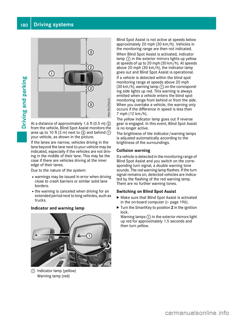 MERCEDES-BENZ CLS 2018  Owners Manual At a distance of approximately 1.6 ft (0.5 m) �D
from the vehicle, Blind Spot Assist monitors the
area up to 10 ft (3 m) next to �
