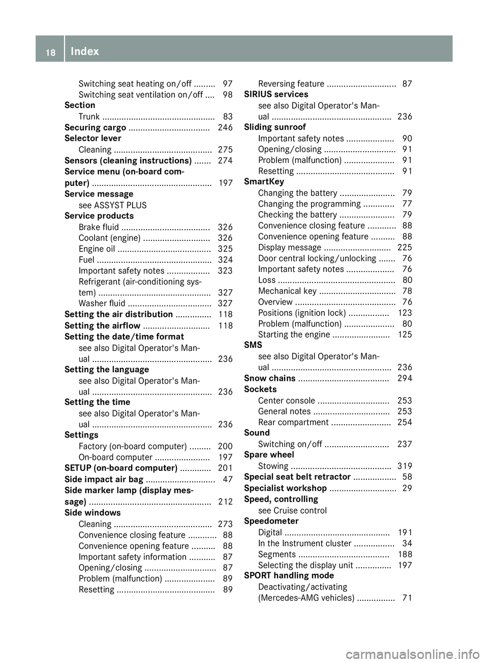 MERCEDES-BENZ CLS 2018 Owners Manual Switching seat heating on/off ......... 97
Switching seat ventilation on/off .... 98
Section
Trunk ............................................... 83
Securing cargo .................................. MERCEDES-BENZ CLS 2018 Owners Manual Switching seat heating on/off ......... 97
Switching seat ventilation on/off .... 98
Section
Trunk ............................................... 83
Securing cargo ..................................