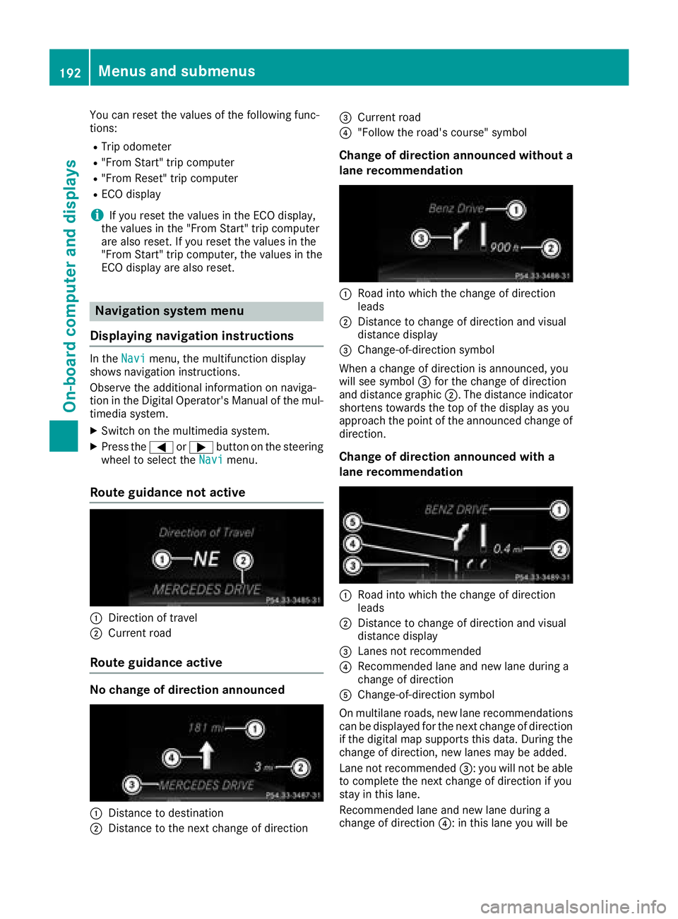 MERCEDES-BENZ CLS 2018 Owners Manual You can reset the values of the following func-
tions: R
Trip odometer R
"From Start" trip computer R
"From Reset" trip computer R
ECO display
i If you reset the values in the ECO disp MERCEDES-BENZ CLS 2018 Owners Manual You can reset the values of the following func-
tions: R
Trip odometer R
"From Start" trip computer R
"From Reset" trip computer R
ECO display
i If you reset the values in the ECO disp