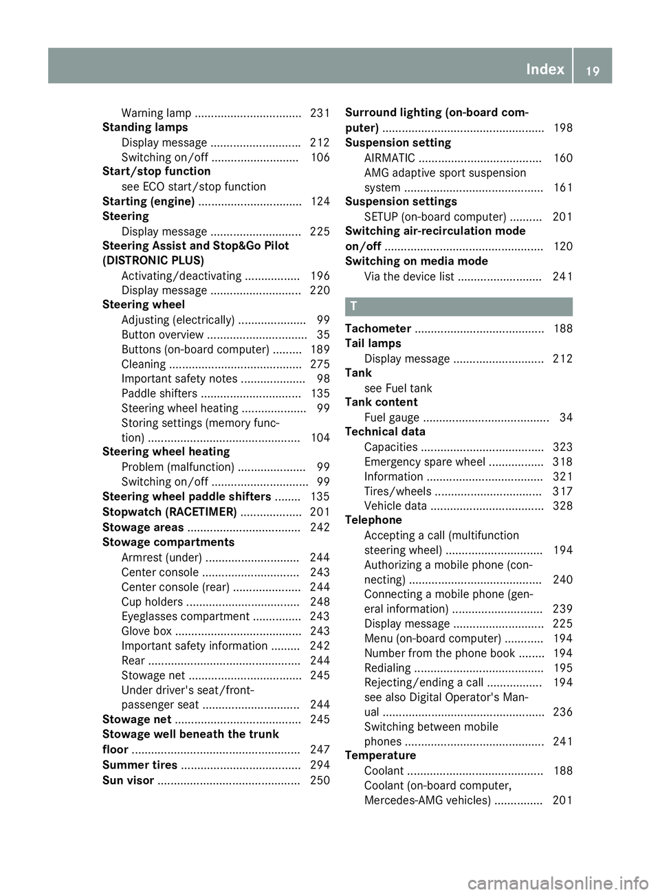 MERCEDES-BENZ CLS 2018  Owners Manual Warning lamp ................................. 231
Standing lamps
Display message ........................... .2 12
Switching on/off ........................... 106
Start/stop function
see ECO start/s