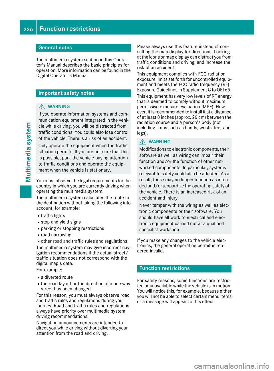 MERCEDES-BENZ CLS 2018  Owners Manual General notes The multimedia system section in this Opera-
tor's Manual describes the basic principles for
operation. More information can be found in the
Digital Operator's Manual.
Important 