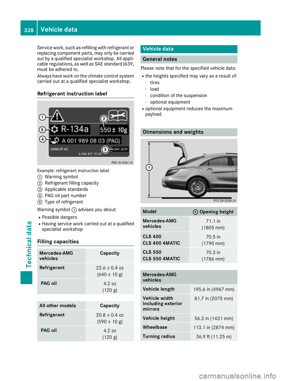 MERCEDES-BENZ CLS 2018  Owners Manual Service work, such as refilling with refrigerant or
replacing component parts, may only be carried
out by a qualified specialist workshop. All appli-
cable regulations, as well as SAE standard J639,
m