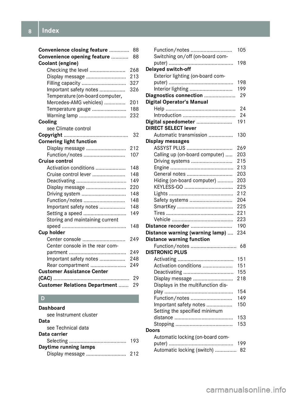 MERCEDES-BENZ CLS 2018  Owners Manual Convenience closing feature .............. 88
Convenience opening feature ............ 88
Coolant (engine)
Checking the level ........................ .2 68
Display message ...........................