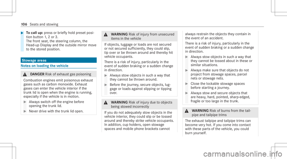 MERCEDES-BENZ CLS 2020 Owners Manual #
Tocall up:pr ess orbrief lyhold prese tposi‐
tion button1,2or 3.
The front seat,th esteer ing column, the
Hea d-up Display and theoutside mirrormo ve
to thestor ed position. St
ow agear eas No
tes MERCEDES-BENZ CLS 2020 Owners Manual #
Tocall up:pr ess orbrief lyhold prese tposi‐
tion button1,2or 3.
The front seat,th esteer ing column, the
Hea d-up Display and theoutside mirrormo ve
to thestor ed position. St
ow agear eas No
tes
