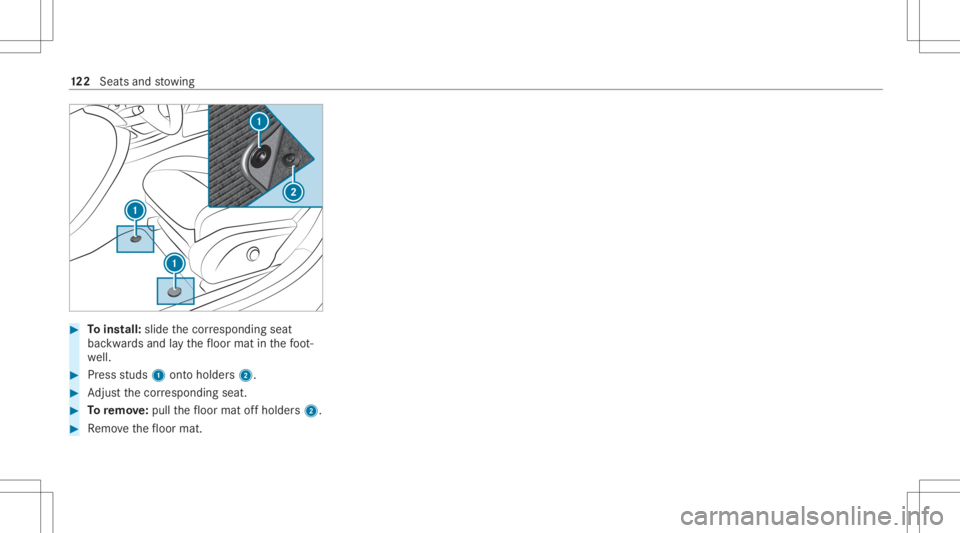 MERCEDES-BENZ CLS 2020 Owners Manual #
Toins tall: slide thecor responding seat
bac kwards and lay th efloor mat inthefo ot ‐
we ll. #
Press studs 1onto holder s2. #
Adjus tth ecor responding seat. #
Toremo ve:pull thefloor mat offhold MERCEDES-BENZ CLS 2020 Owners Manual #
Toins tall: slide thecor responding seat
bac kwards and lay th efloor mat inthefo ot ‐
we ll. #
Press studs 1onto holder s2. #
Adjus tth ecor responding seat. #
Toremo ve:pull thefloor mat offhold
