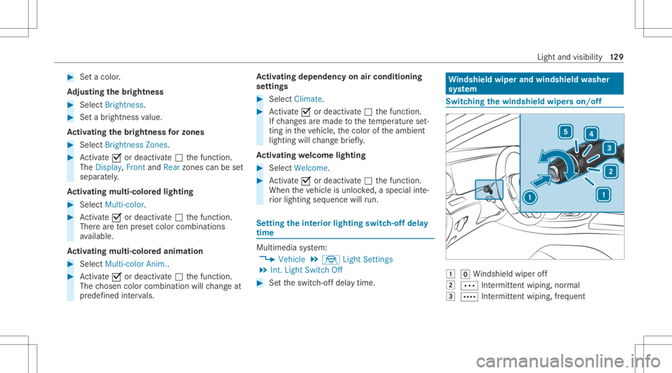 MERCEDES-BENZ CLS 2020 Owners Manual #
Seta col or.
Ad jus tingthe brightne ss #
Select Bright nes s. #
Seta br ightne ssvalue.
Ac tiv atin gthe brightne ssforzon es #
Select Brightne ssZones . #
Activate0073 ordeacti vate 0053 thefunc t MERCEDES-BENZ CLS 2020 Owners Manual #
Seta col or.
Ad jus tingthe brightne ss #
Select Bright nes s. #
Seta br ightne ssvalue.
Ac tiv atin gthe brightne ssforzon es #
Select Brightne ssZones . #
Activate0073 ordeacti vate 0053 thefunc t