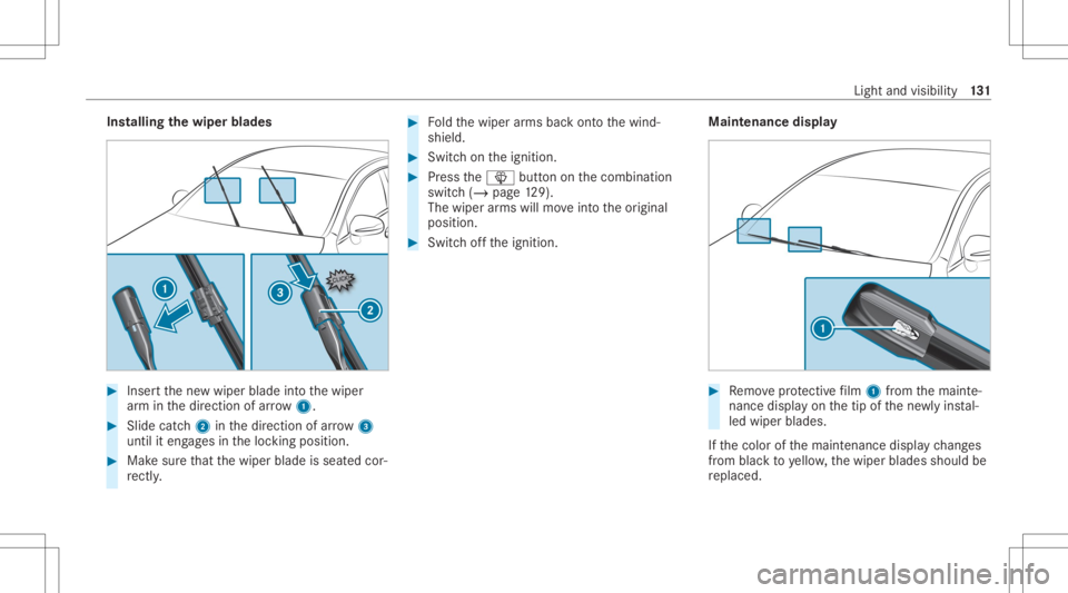 MERCEDES-BENZ CLS 2020 Owners Manual Ins
tallin gth ewiper blades #
Inser tth ene wwiper bladeintoth ewiper
ar m inthedir ect ion ofarrow 1. #
Slide catc h2 inthedir ect ion ofarro w 3
unt ilit eng ages intheloc king position . #
Mak esu MERCEDES-BENZ CLS 2020 Owners Manual Ins
tallin gth ewiper blades #
Inser tth ene wwiper bladeintoth ewiper
ar m inthedir ect ion ofarrow 1. #
Slide catc h2 inthedir ect ion ofarro w 3
unt ilit eng ages intheloc king position . #
Mak esu