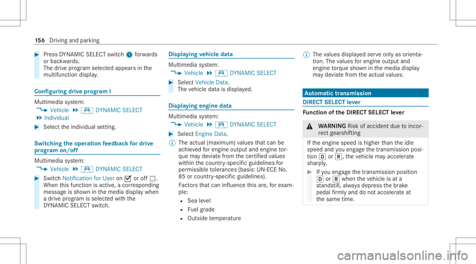 MERCEDES-BENZ CLS 2020 Owners Manual #
Press DYNA MIC SELE CTswitc h1 forw ards
or bac kwards.
The drive pr og ram sele cted app earsin the
multifu nctiondisplay. Conf
iguringdrive pr og ram I Mu
ltimed iasystem:
4 Vehicle 5
e DYNA MICSE MERCEDES-BENZ CLS 2020 Owners Manual #
Press DYNA MIC SELE CTswitc h1 forw ards
or bac kwards.
The drive pr og ram sele cted app earsin the
multifu nctiondisplay. Conf
iguringdrive pr og ram I Mu
ltimed iasystem:
4 Vehicle 5
e DYNA MICSE