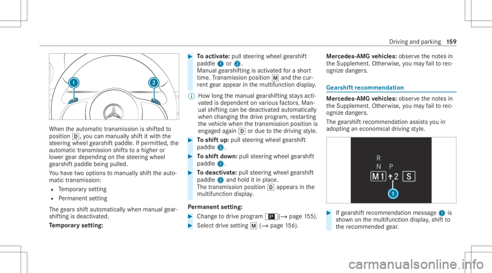 MERCEDES-BENZ CLS 2020 Owners Manual When
theaut omatic transmiss ionisshif tedto
position 005B,youcan man uallyshif tit wit hth e
st eer ing wheel gearshif tpaddle. Ifper mitted, the
aut omat ictransm issionshif tsto ahigh eror
lo we rg MERCEDES-BENZ CLS 2020 Owners Manual When
theaut omatic transmiss ionisshif tedto
position 005B,youcan man uallyshif tit wit hth e
st eer ing wheel gearshif tpaddle. Ifper mitted, the
aut omat ictransm issionshif tsto ahigh eror
lo we rg