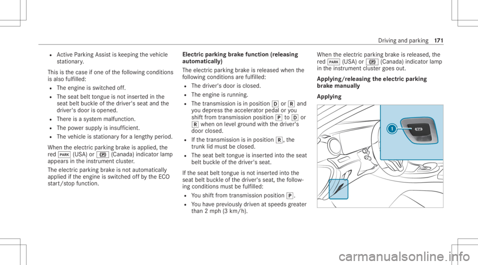 MERCEDES-BENZ CLS 2020 Owners Manual R
ActivePa rking Assistis ke eping theve hicle
st atio nary.
This isthecase ifone ofthefo llo wing condition s
is also fulfilled:
R The engin eis switc hedoff.
R The seat belttongu eis no tins ertedin MERCEDES-BENZ CLS 2020 Owners Manual R
ActivePa rking Assistis ke eping theve hicle
st atio nary.
This isthecase ifone ofthefo llo wing condition s
is also fulfilled:
R The engin eis switc hedoff.
R The seat belttongu eis no tins ertedin